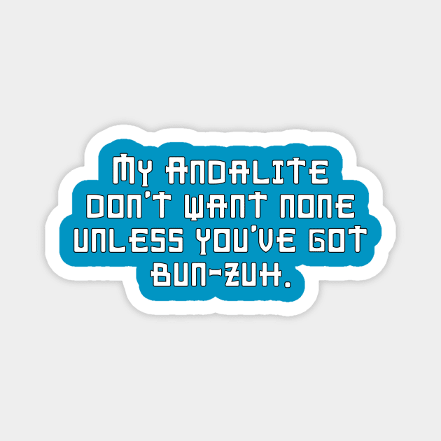 My Andalite Don't Want None Unless You've Got Bun-Zuh T-Shirt Magnet by EscafilDevice