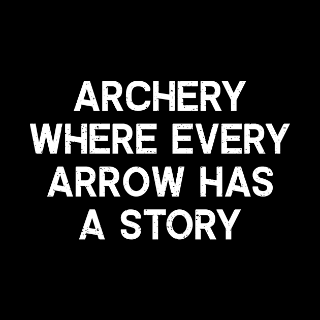 Archery Where Every Arrow Has a Story by trendynoize