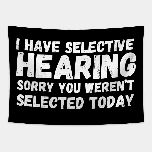 I have selective hearing, sorry you weren’t selected today Tapestry by Fun Planet