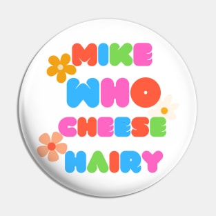 Mike who cheese hairy Pin