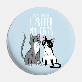 I prefer my cats Pin