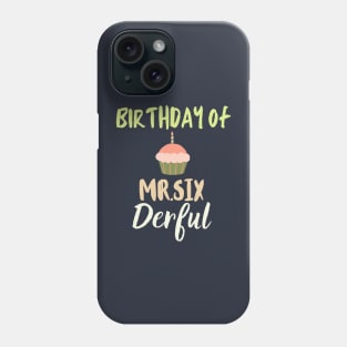 Birthday of Mr.six dearful Phone Case