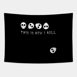 This is how I roll - skulls Tapestry