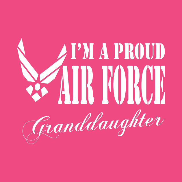 Best Gift for Granddaughter - I am a Proud Air Force Granddaughter by chienthanit