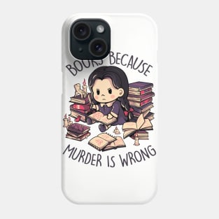 Books Because Murder is Wrong - Evil Darkness Geek Gift Phone Case