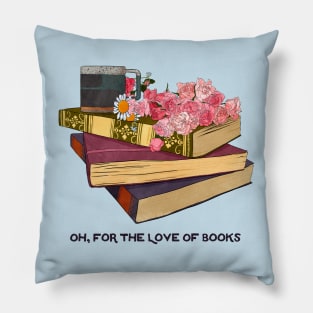 Oh For The Love Of Books Pillow