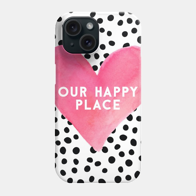 Our happy place Phone Case by Seven Trees Design