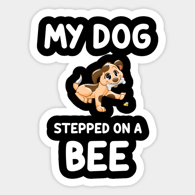 Quote my dog stepped on a bee with illustration Classic T-Shirt for Sale  by Krudaya