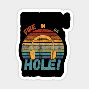 Fire In Da Hole Magnet