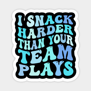 I Snack Harder Than Your Team Plays funny Magnet