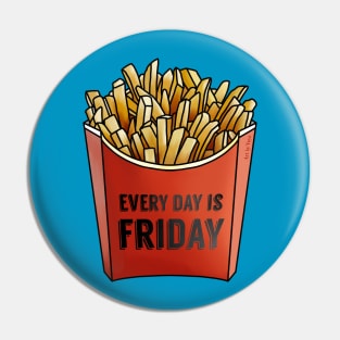 Every Day Is Friday Pin