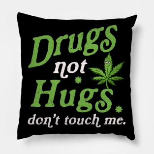 Drug Not Hugs Dont Touch Me Cannabis Weed Marijuana 420 Day Pillow