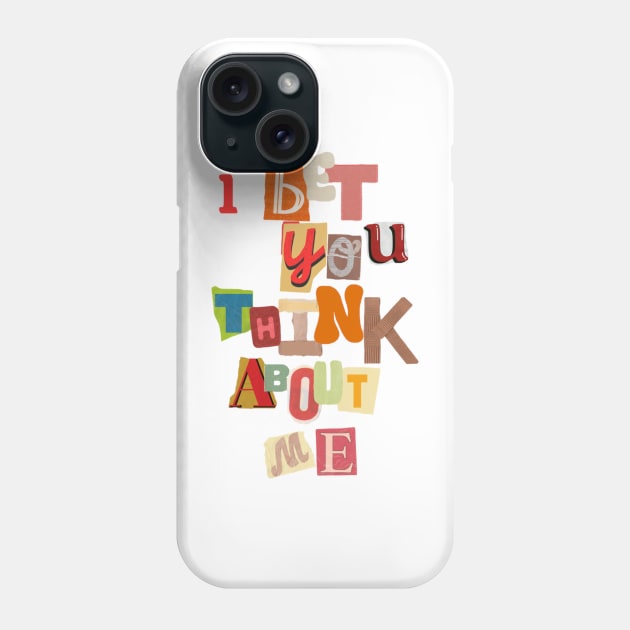 I bet you think about me Phone Case by canderson13