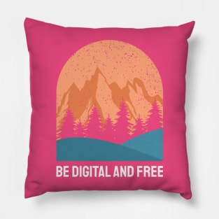 Be Digital & Be Free Pillow