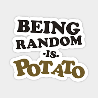 Being Random is Potato Magnet