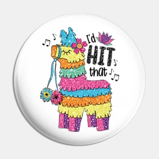 I'd HIT That Funny Mexican Pinata Donkey Cinco De Mayo Pin