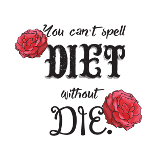 Diet when you're dead T-Shirt