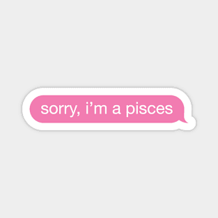 Sorry, I'm A Pisces Pink Phone Message Magnet