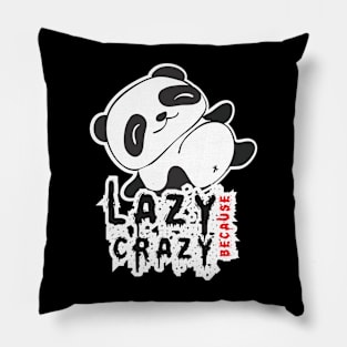 Lazy because Crazy Pillow