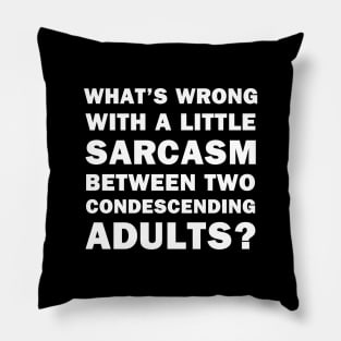 What's Wrong With a Little Sarcasm Pillow