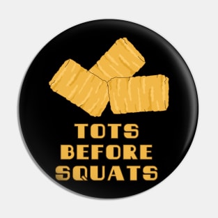 Tots Before Squats Pin