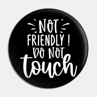 Not Friendly Do Not Touch Pin