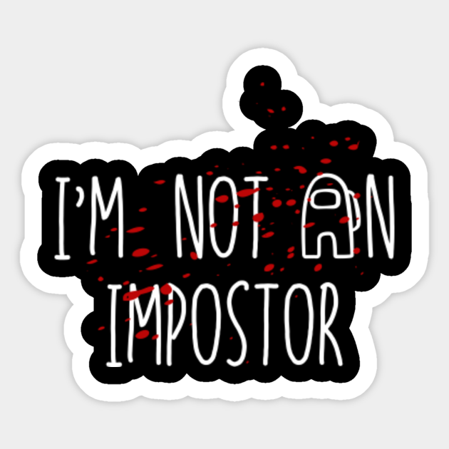 im not impostor among us sticker teepublic