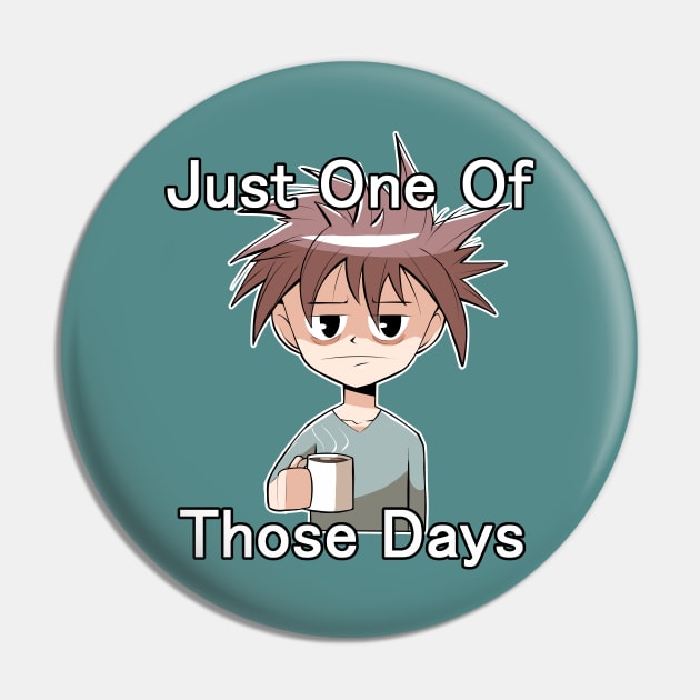 Just One of Those Days Pin by StaticBlu