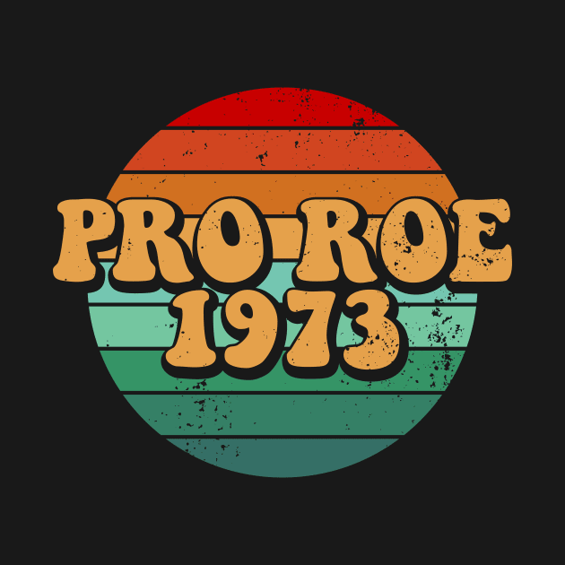Pro Roe 1973, Roe V Wade by ChicGraphix