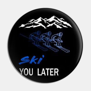 ski you later winter sports ski racing Design Gift Pin