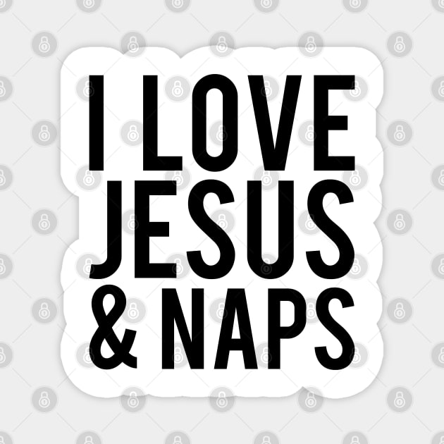 I LOVE JESUS & NAPS Magnet by redhornet