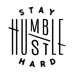Stay Humble Hustle Hard, Motivational and Inspirational Quote T-Shirt