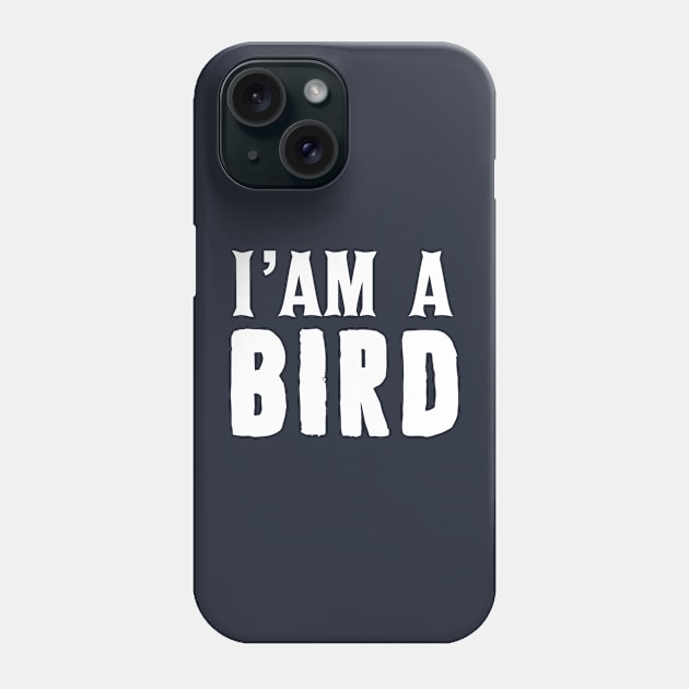 I am a bird Phone Case by Mr Youpla