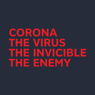 Corona The Virus The Invicible The Enemy T-Shirt