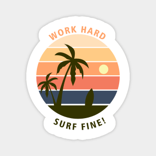 Work hard, surf fine! Magnet