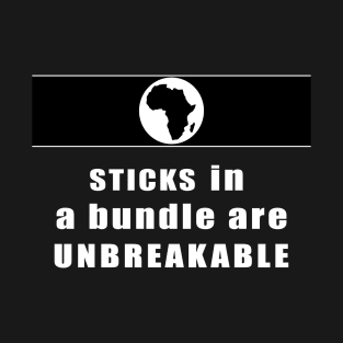 sticks in  a bundle are unbreakable T-Shirt