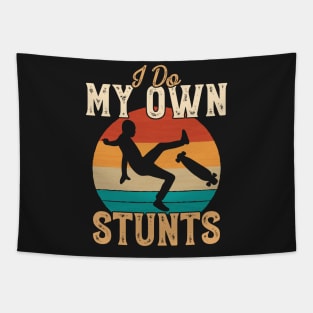 I Do My Own Stunts Funny Skateboard Skate Gift print Tapestry