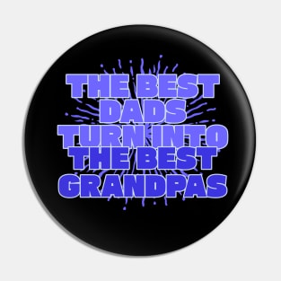The best dads turn into the best grandpas Pin