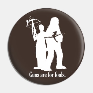 Guns are for fools. Pin