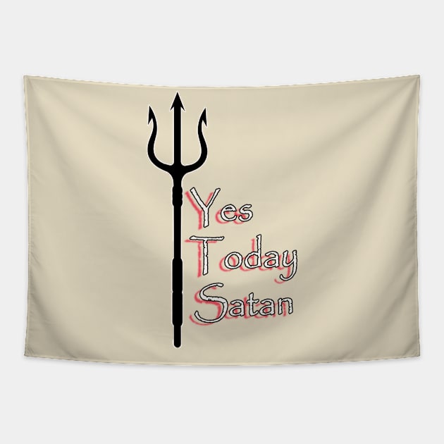 Yes Today Satan ... T-Shirt Tapestry by Amazin Store 