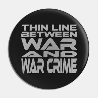 Thin Line Between War and War Crime Idium Series Pin