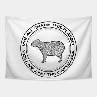 Capybara - We All Share This Planet - animal design on white Tapestry