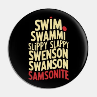 Swim Swammi Slippy Slappy Pin