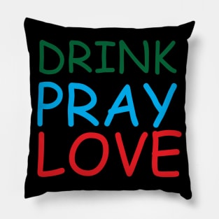 Drink Pray Love Creative Job Typography Design Pillow