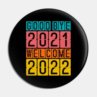 Goodbye 2021 Welcome 2022 Pin