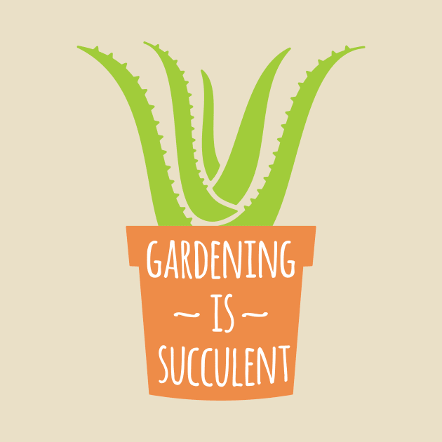 Gardening Is Succulent by oddmatter