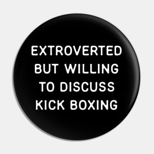 Extroverted but willing to discuss Kickboxing Pin