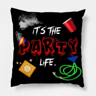 IT'S THE PARTY LIFE Pillow