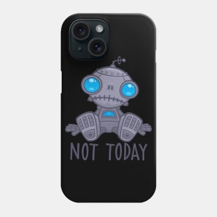 Not Today Sad Robot Phone Case