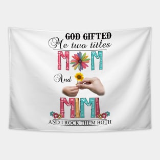 Vintage God Gifted Me Two Titles Mom And Mimi Wildflower Hands Flower Happy Mothers Day Tapestry